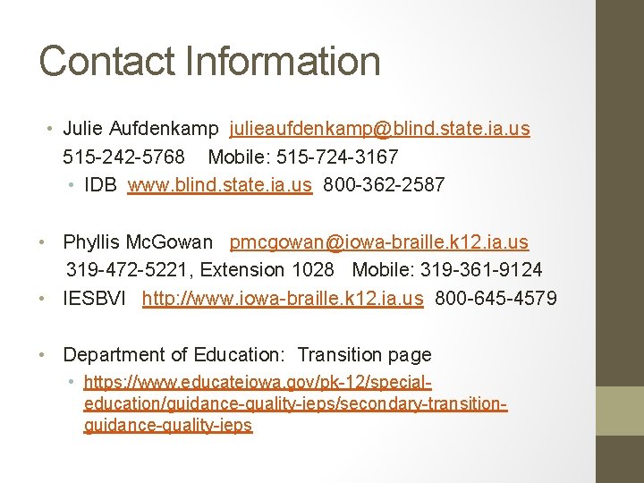 Contact Information • Julie Aufdenkamp julieaufdenkamp@blind. state. ia. us 515 -242 -5768 Mobile: 515