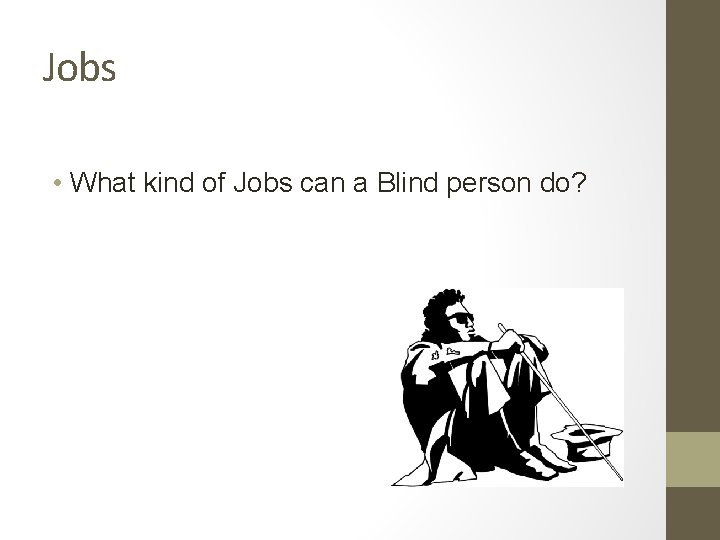 Jobs • What kind of Jobs can a Blind person do? 