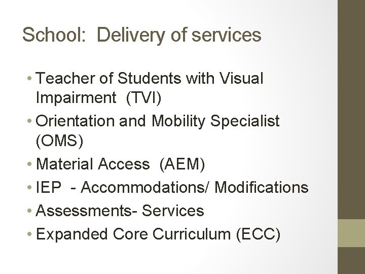 School: Delivery of services • Teacher of Students with Visual Impairment (TVI) • Orientation