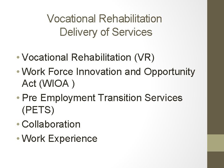 Vocational Rehabilitation Delivery of Services • Vocational Rehabilitation (VR) • Work Force Innovation and