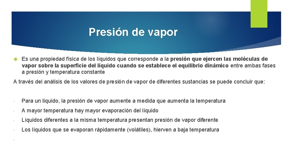 Presión de vapor Es una propiedad física de los líquidos que corresponde a la