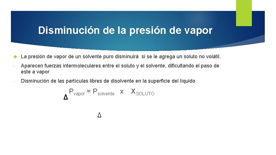 Disminución de la presión de vapor La presión de vapor de un solvente puro