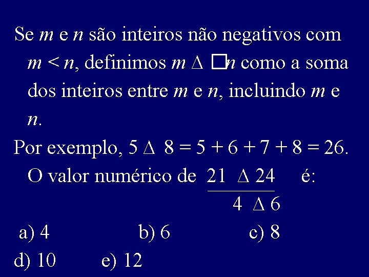 Se m e n são inteiros não negativos com m < n, definimos m