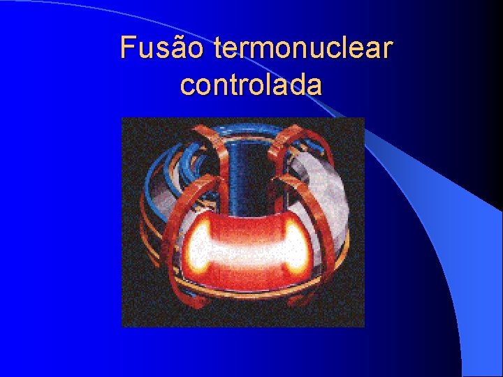 Fusão termonuclear controlada 