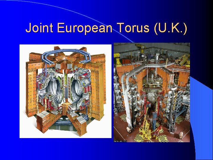 Joint European Torus (U. K. ) 