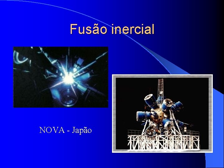 Fusão inercial NOVA - Japão 
