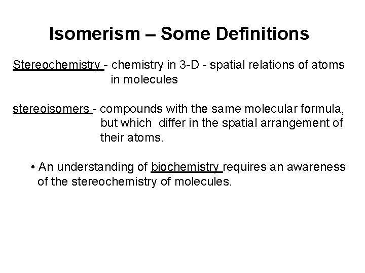 Isomerism – Some Definitions Stereochemistry - chemistry in 3 -D - spatial relations of Isomerism – Some Definitions Stereochemistry - chemistry in 3 -D - spatial relations of