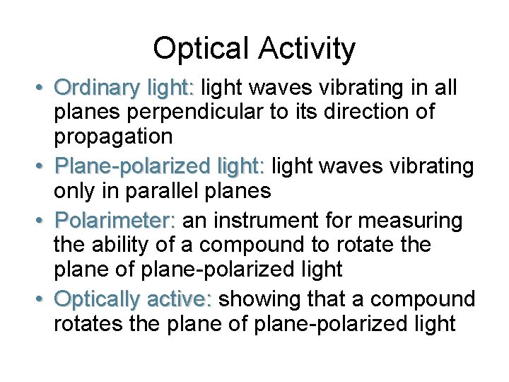 Optical Activity • Ordinary light: light waves vibrating in all planes perpendicular to its Optical Activity • Ordinary light: light waves vibrating in all planes perpendicular to its