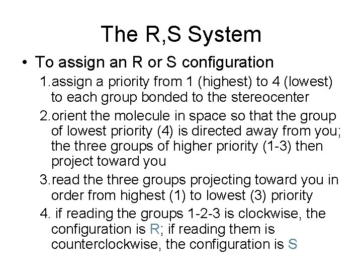 The R, S System • To assign an R or S configuration 1. assign The R, S System • To assign an R or S configuration 1. assign
