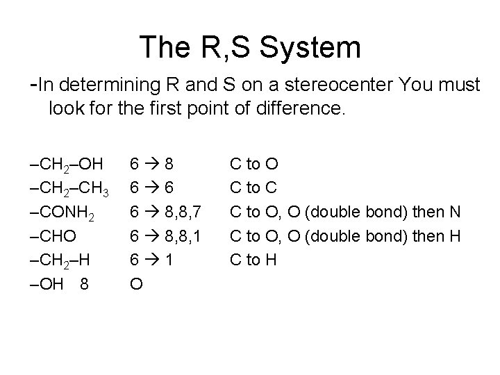 The R, S System -In determining R and S on a stereocenter You must The R, S System -In determining R and S on a stereocenter You must