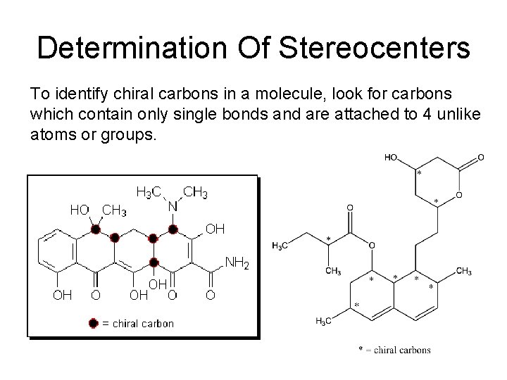 Determination Of Stereocenters To identify chiral carbons in a molecule, look for carbons which Determination Of Stereocenters To identify chiral carbons in a molecule, look for carbons which