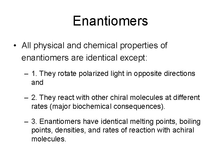 Enantiomers • All physical and chemical properties of enantiomers are identical except: – 1. Enantiomers • All physical and chemical properties of enantiomers are identical except: – 1.