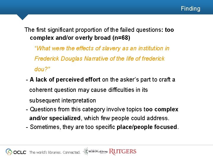 Finding The first significant proportion of the failed questions: too complex and/or overly broad
