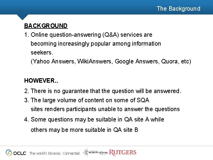 The Background BACKGROUND 1. Online question-answering (Q&A) services are becoming increasingly popular among information