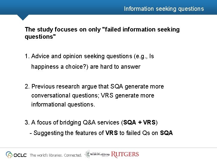 Information seeking questions The study focuses on only "failed information seeking questions" 1. Advice