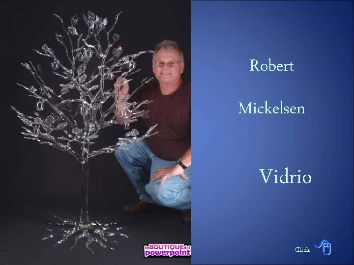 Robert Mickelsen Vidrio Click 