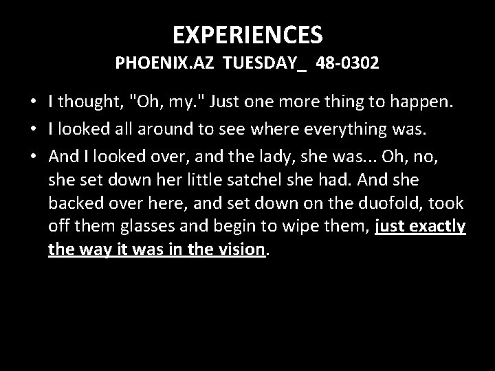 EXPERIENCES PHOENIX. AZ TUESDAY_ 48 -0302 • I thought, "Oh, my. " Just one