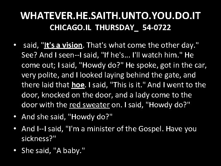 WHATEVER. HE. SAITH. UNTO. YOU. DO. IT CHICAGO. IL THURSDAY_ 54 -0722 • said,