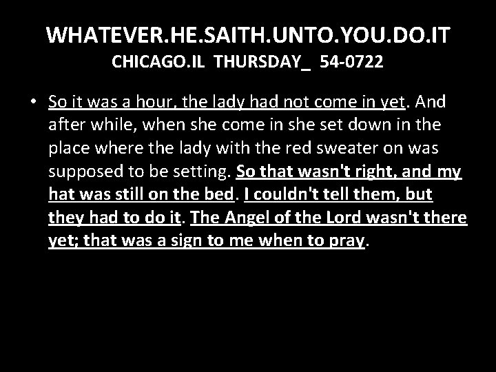 WHATEVER. HE. SAITH. UNTO. YOU. DO. IT CHICAGO. IL THURSDAY_ 54 -0722 • So