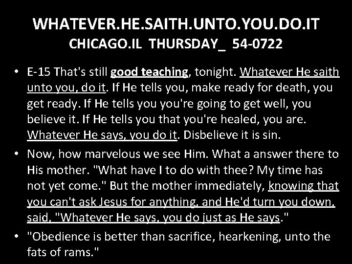 WHATEVER. HE. SAITH. UNTO. YOU. DO. IT CHICAGO. IL THURSDAY_ 54 -0722 • E-15