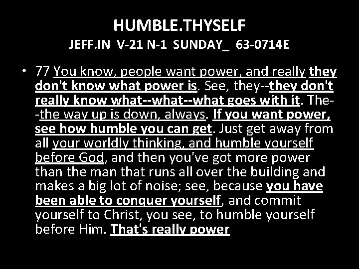 HUMBLE. THYSELF JEFF. IN V-21 N-1 SUNDAY_ 63 -0714 E • 77 You know,