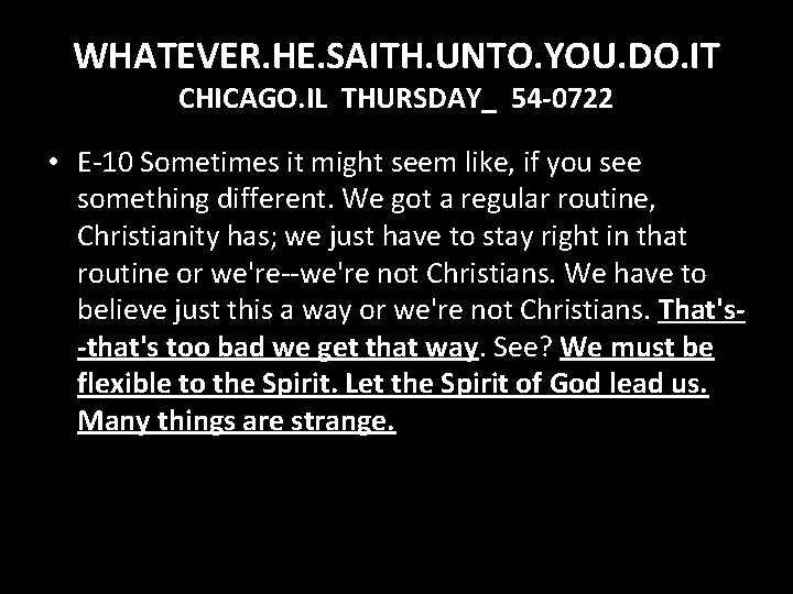 WHATEVER. HE. SAITH. UNTO. YOU. DO. IT CHICAGO. IL THURSDAY_ 54 -0722 • E-10
