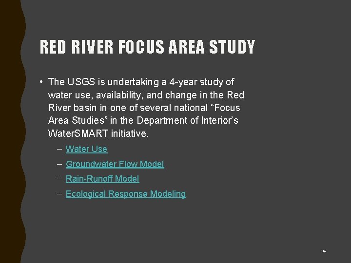RED RIVER FOCUS AREA STUDY • The USGS is undertaking a 4 -year study