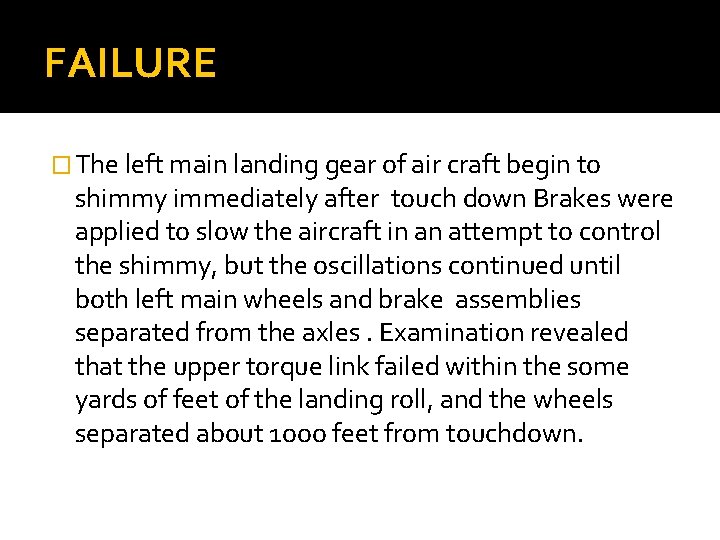 FAILURE � The left main landing gear of air craft begin to shimmy immediately
