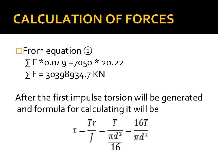 CALCULATION OF FORCES �From equation ① ∑ F *0. 049 =7050 * 20. 22