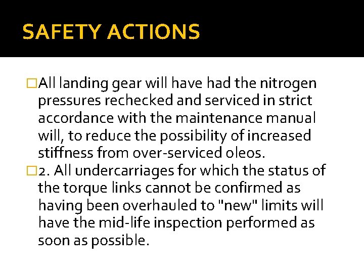 SAFETY ACTIONS �All landing gear will have had the nitrogen pressures rechecked and serviced