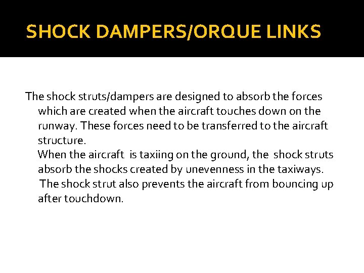 SHOCK DAMPERS/ORQUE LINKS The shock struts/dampers are designed to absorb the forces which are