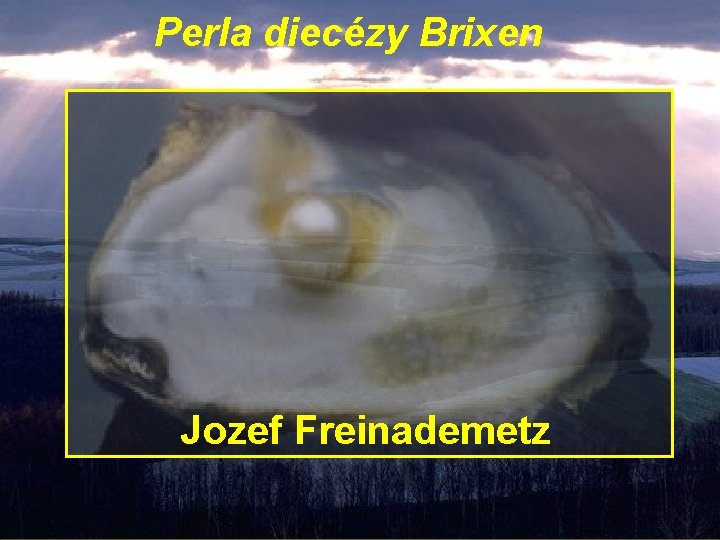 Perla diecézy Brixen Jozef Freinademetz 