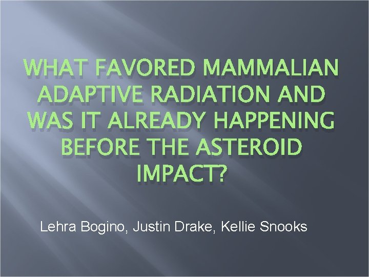 WHAT FAVORED MAMMALIAN ADAPTIVE RADIATION AND WAS IT ALREADY HAPPENING BEFORE THE ASTEROID IMPACT?