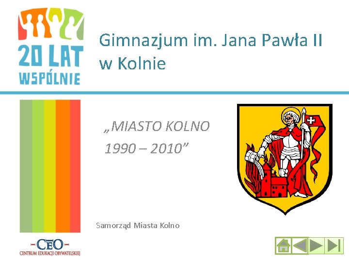 Gimnazjum im. Jana Pawła II w Kolnie „MIASTO KOLNO 1990 – 2010” Samorząd Miasta