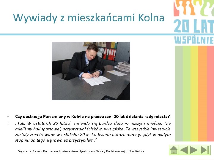 Wywiady z mieszkańcami Kolna • • Czy dostrzega Pan zmiany w Kolnie na przestrzeni