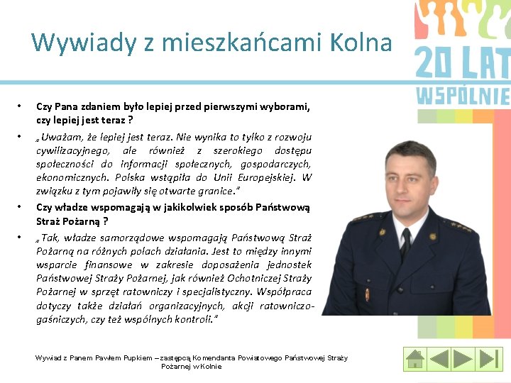 Wywiady z mieszkańcami Kolna • • Czy Pana zdaniem było lepiej przed pierwszymi wyborami,