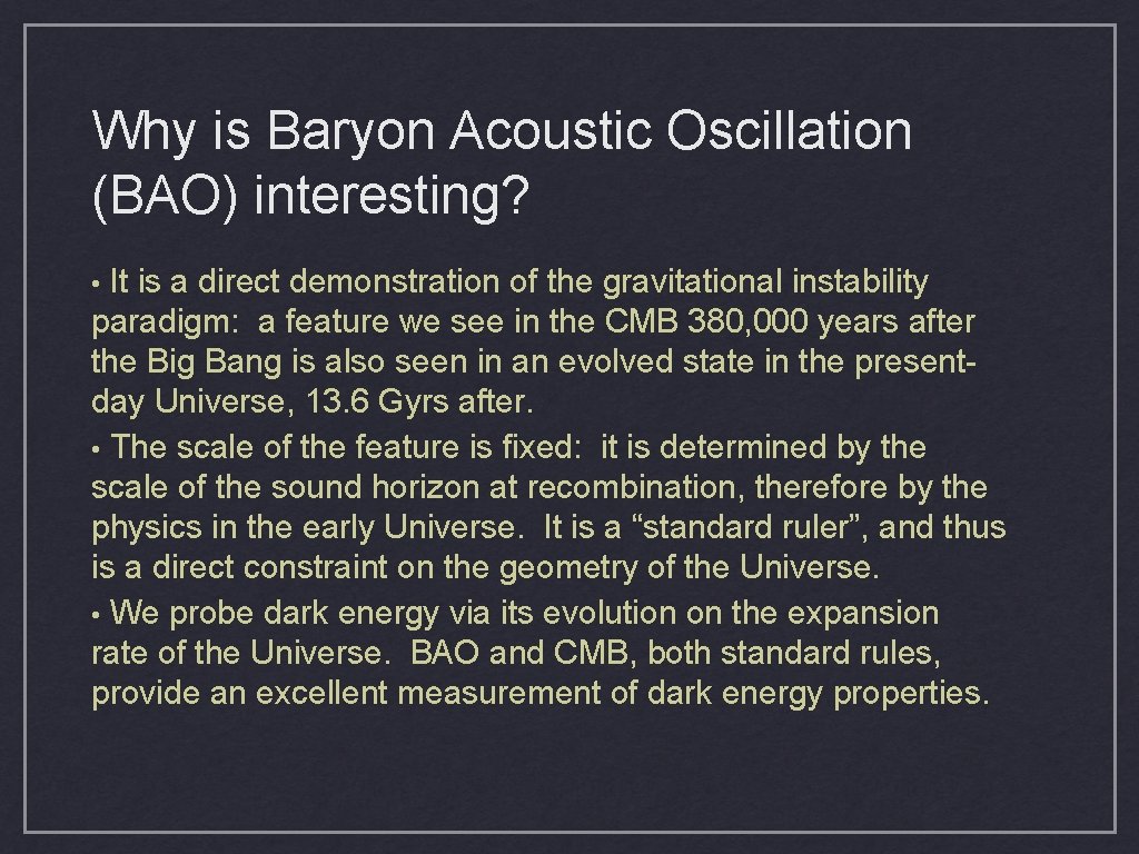 Why is Baryon Acoustic Oscillation (BAO) interesting? It is a direct demonstration of the Why is Baryon Acoustic Oscillation (BAO) interesting? It is a direct demonstration of the