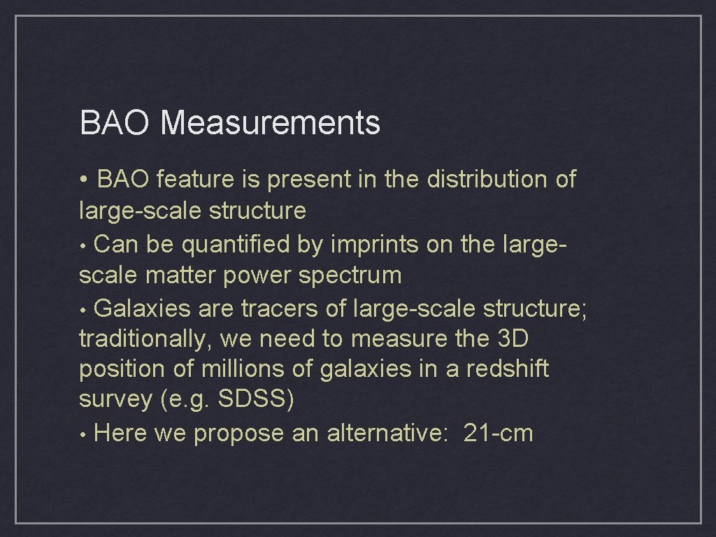 BAO Measurements • BAO feature is present in the distribution of large-scale structure • BAO Measurements • BAO feature is present in the distribution of large-scale structure •