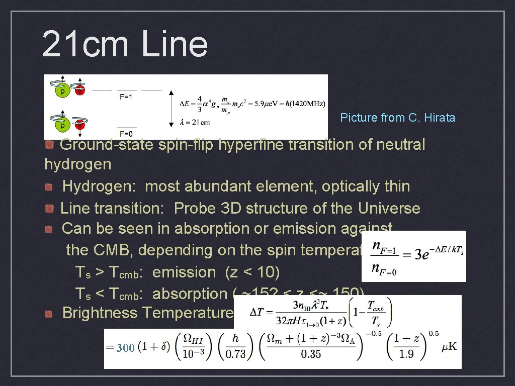21 cm Line Picture from C. Hirata Ground-state spin-flip hyperfine transition of neutral hydrogen 21 cm Line Picture from C. Hirata Ground-state spin-flip hyperfine transition of neutral hydrogen
