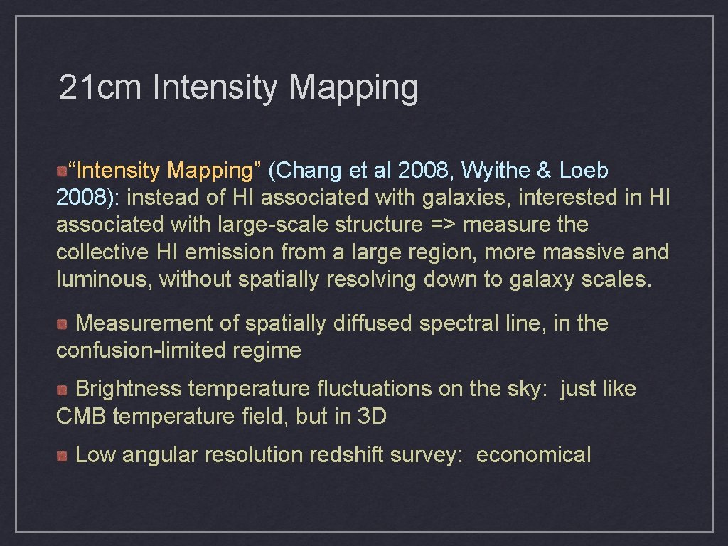 21 cm Intensity Mapping “Intensity Mapping” (Chang et al 2008, Wyithe & Loeb 2008): 21 cm Intensity Mapping “Intensity Mapping” (Chang et al 2008, Wyithe & Loeb 2008):
