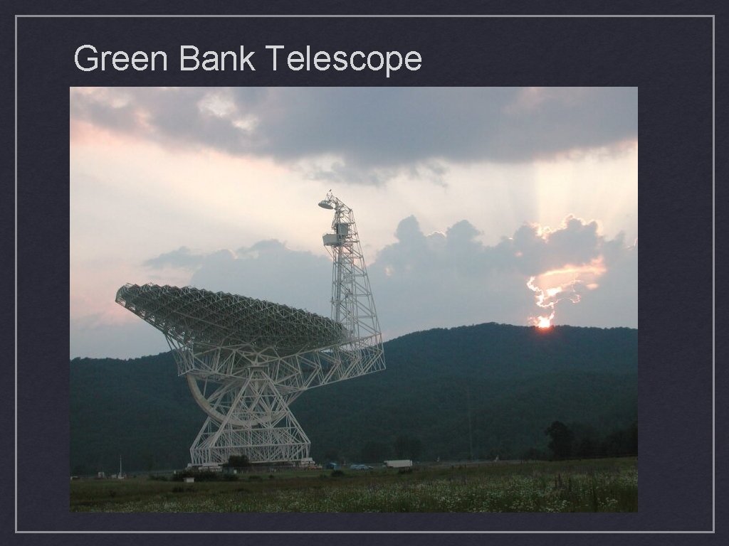 Green Bank Telescope Green Bank Telescope