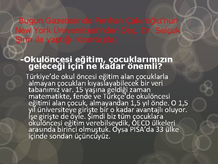  Bugün Gazetesinde Perihan Çakıroğlu’nun New York Üniversitesi’nden Doç. Dr. Selçuk Şirin ile yaptığı