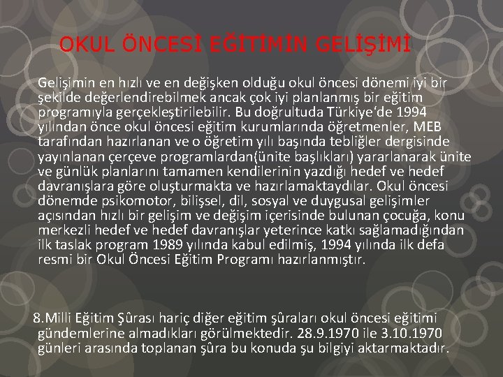 OKUL ÖNCESİ EĞİTİMİN GELİŞİMİ Gelişimin en hızlı ve en değişken olduğu okul öncesi dönemi