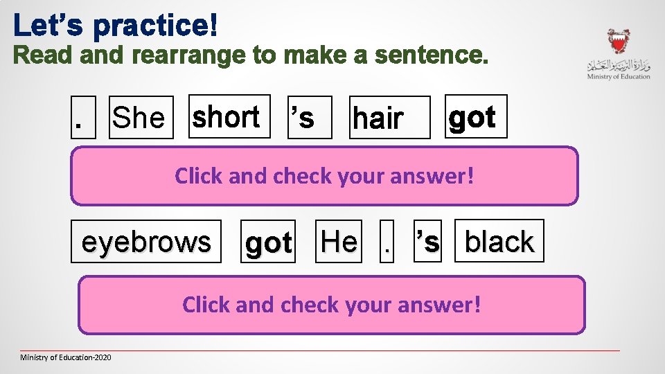 Let’s practice! Read and rearrange to make a sentence. . She short ’s hair Let’s practice! Read and rearrange to make a sentence. . She short ’s hair