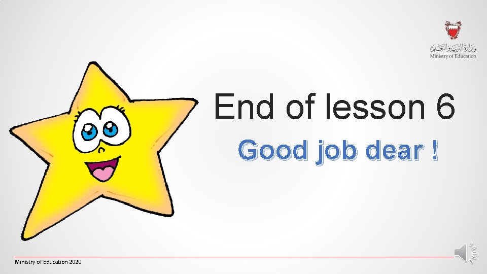 End of lesson 6 Good job dear ! _________________________________________________________________________ Ministry of Education-2020 End of lesson 6 Good job dear ! _________________________________________________________________________ Ministry of Education-2020
