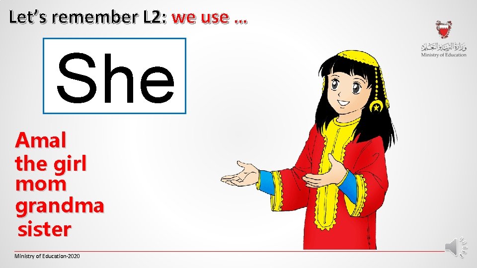 Let’s remember L 2: we use … She Amal the girl mom grandma sister Let’s remember L 2: we use … She Amal the girl mom grandma sister