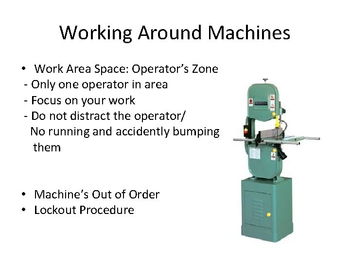 Working Around Machines • Work Area Space: Operator’s Zone - Only one operator in