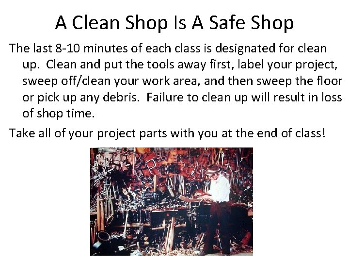 A Clean Shop Is A Safe Shop The last 8 -10 minutes of each