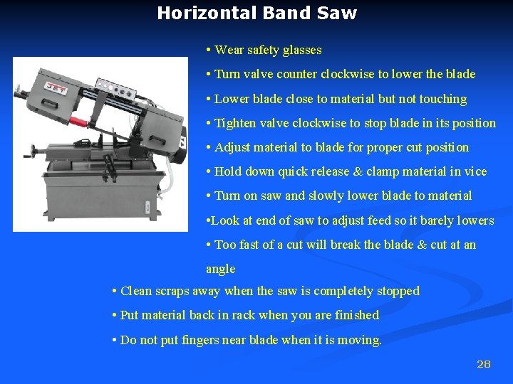 Horizontal Band Saw • Wear safety glasses • Turn valve counter clockwise to lower