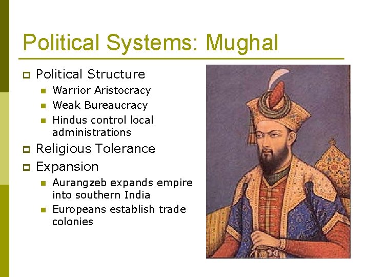 Political Systems: Mughal p Political Structure n n n p p Warrior Aristocracy Weak